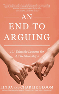 An End to Arguing: 101 Valuable Lessons for All Relationships