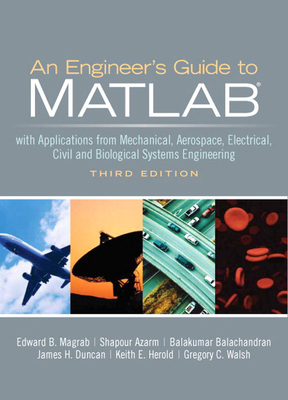 An Engineers Guide to Matlab - Magrab, Edward, and Azarm, Shapour, and Balachandran, Balakumar