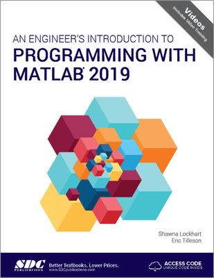 An Engineer's Introduction to Programming with MATLAB 2019 - Lockhart, Shawna, and Tilleson, Eric