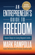 An Entrepreneur's Guide to Freedom: Seven Steps to Living Beyond Limits