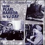 An Era Remembered: From Pearl Harbor to VJ Day