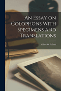 An Essay on Colophons With Specimens and Translations