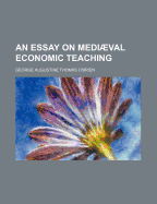 An Essay on Mediaeval Economic Teaching