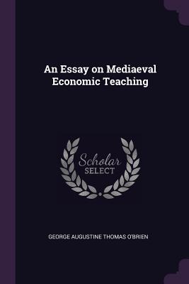 An Essay on Mediaeval Economic Teaching - O'Brien, George Augustine Thomas