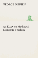 An Essay on Mediaeval Economic Teaching