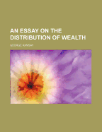 An Essay on the Distribution of Wealth