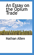 An Essay on the Opium Trade