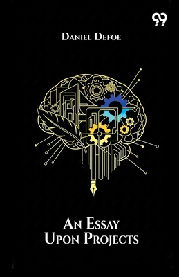An Essay Upon Projects - Defoe, Daniel