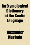 An Etymological Dictionary of the Gaelic Language