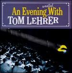 An Evening Wasted with Tom Lehrer