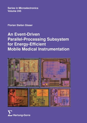 An Event-Driven Parallel-Processing Subsystem for Energy-Efficient Mobile Medical Instrumentation - Glaser, Florian Stefan, and Benini, Luca (Editor), and Huang, Qiuting (Editor)