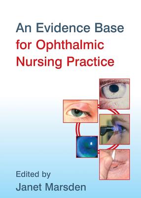 An Evidence Base for Ophthalmic Nursing Practice - Marsden, Janet (Editor)
