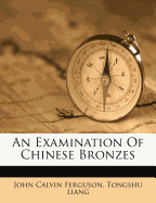An Examination of Chinese Bronzes