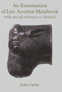 An Examination of Late Assyrian Metalwork