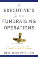 An Executive's Guide to Fundraising Operations: Principles, Tools, and Trends