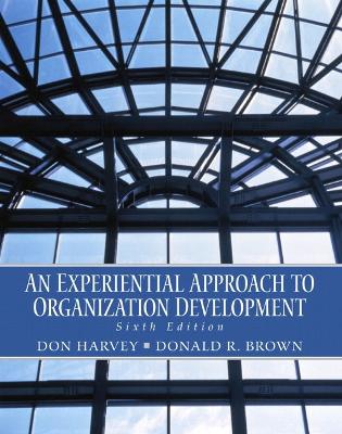 An Experiential Approach to Organization Development - Harvey, Donald F, and Harvey, Don, and Brown, Donald R