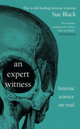 An Expert Witness: Forensic Science on Trial