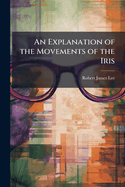 An Explanation of the Movements of the Iris
