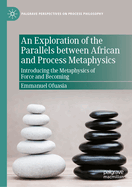 An Exploration of the Parallels between African and Process Metaphysics: Introducing the Metaphysics of Force and Becoming