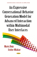 An Expressive Conversational-Behavior Generation Models for Advanced Interaction Within Multimodal User Interfaces
