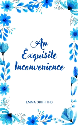 An Exquisite Inconvenience - Griffiths, Emma
