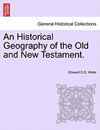 An Historical Geography of the Old and New Testament