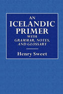 An Icelandic Primer - With Grammar, Notes, and Glossary