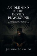An Idle Mind Is the Devil's Playground: How Mental Laziness Becomes SATAN'S OPEN DOOR