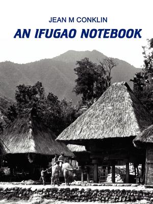 An Ifugao Notebook - Conklin, Jean M