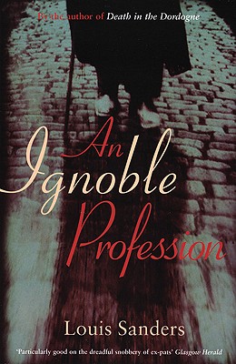 An Ignoble Profession - Sanders, Louis, and Mills, Michael (Translated by)