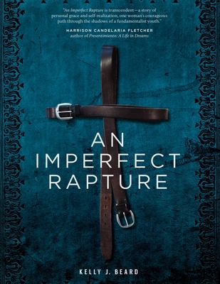An Imperfect Rapture - Beard, Kelly