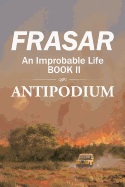 An Improbable Life Book II: Antipodium