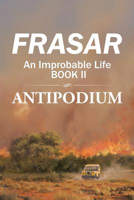 An Improbable Life Book II: Antipodium - Frasar