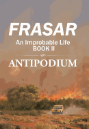 An Improbable Life Book II: Antipodium