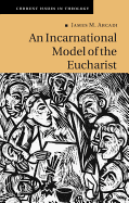 An Incarnational Model of the Eucharist