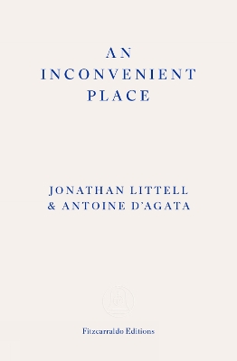 An Inconvenient Place - Littell, Jonathan, and d'Agata, Antoine (Photographer), and Mandell, Charlotte (Translated by)