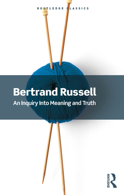 An Inquiry Into Meaning and Truth - Russell, Bertrand