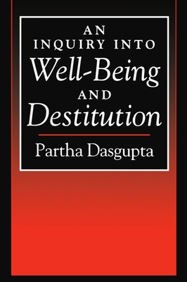 An Inquiry Into Well-Being and Destitution - Dasgupta, Partha