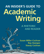 An Insider's Guide to Academic Writing: A Rhetoric and Reader