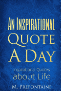 An Inspirational Quote a Day: Inspirational Quotes about Life