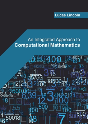 An Integrated Approach to Computational Mathematics - Lincoln, Lucas (Editor)