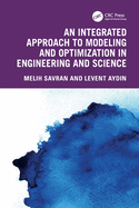 An Integrated Approach to Modeling and Optimization in Engineering and Science