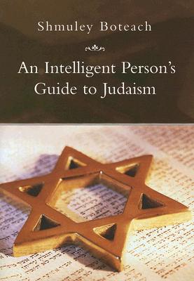 An Intelligent Person's Guide to Judaism - Boteach, Shmuley, Rabbi