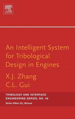 An Intelligent System for Engine Tribological Design: Volume 46 - Zhang, Xiangju, and Gui, Chaglin