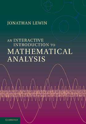 An Interactive Introduction to Mathematical Analysis - Lewin, Jonathan