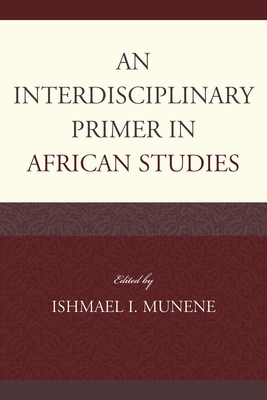 An Interdisciplinary Primer in African Studies - Agyeman-Duah, Ivor (Contributions by), and Bangura, Abdul Karim (Contributions by), and Conteh, Nabie Y (Contributions by)