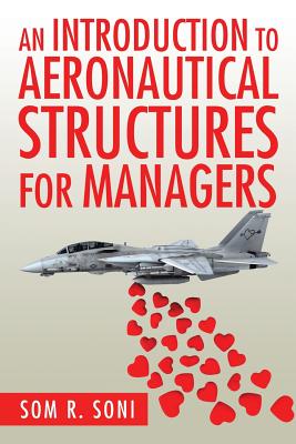 An Introduction to Aeronautical Structures For Managers - Soni, Som R