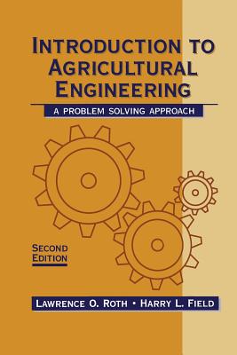 An Introduction to Agricultural Engineering: A Problem-Solving Approach - Field, Harry