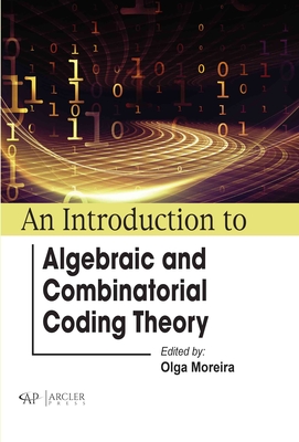 An Introduction to Algebraic and Combinatorial Coding Theory - Moreira, Olga (Editor)