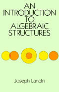An Introduction to Algebraic Structures